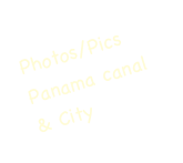 Photos/Pics
Panama canal & City