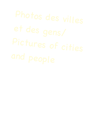 Photos des villes et des gens/Pictures of cities and people
