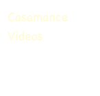 Casamance
Videos
